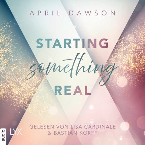 Hörbüch “Starting Something Real - Starting Something, Teil 2 (Ungekürzt) – April Dawson”