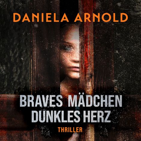 Hörbüch “Braves Mädchen, dunkles Herz - 2 spannende Thriller in einem Hörbuch (ungekürzt) – Daniela Arnold”