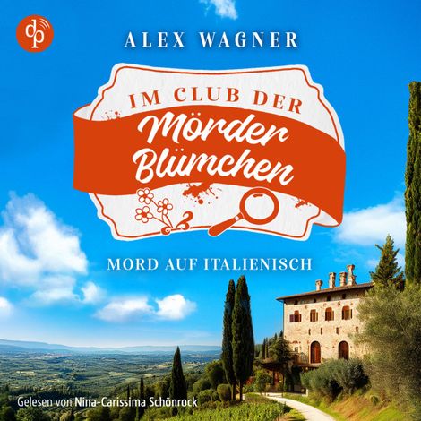 Hörbüch “Mord auf Italienisch | Ein gemütlicher Cosy Krimi - Der Club der Mörderblümchen, Band 2 (Ungekürzt) – Alex Wagner”