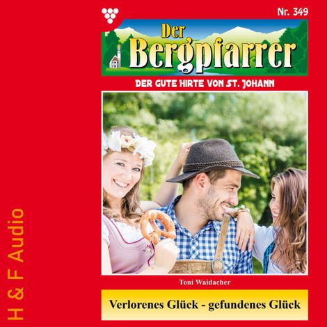 Hörbüch “Verlorenes Glück-gefundenes Glück - Der Bergpfarrer, Band 349 (ungekürzt) – Toni Waidacher”