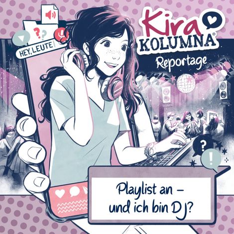 Hörbüch “Kira Kolumna, Kira Kolumna Reportage, Playlist an - und ich bin DJ? – Christiane Blatz, Anna Grünert”