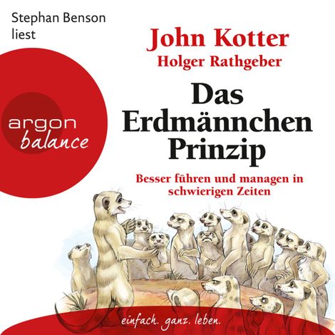 Hörbüch “Das Erdmännchen-Prinzip - Besser führen und managen in schwierigen Zeiten (Ungekürzte Lesung) – John Kotter, Holger Rathgeber”