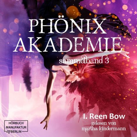Hörbüch “Sammelband 3 - Phönixakademie, Band 3 (ungekürzt) – I. Reen Bow”
