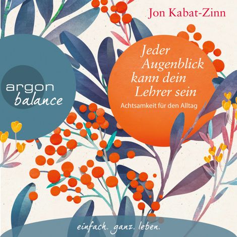Hörbüch “Jeder Augenblick kann dein Lehrer sein - Achtsamkeit für den Alltag (Ungekürzte Lesung) – Jon Kabat-Zinn”