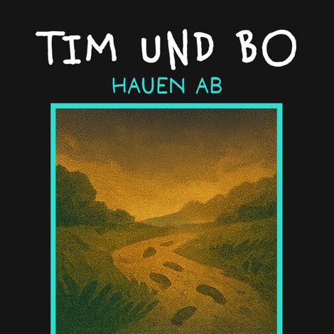 Hörbüch “Hauen ab - Tim und Bo, Band 5 (ungekürzt) – Burkhard Hanke”