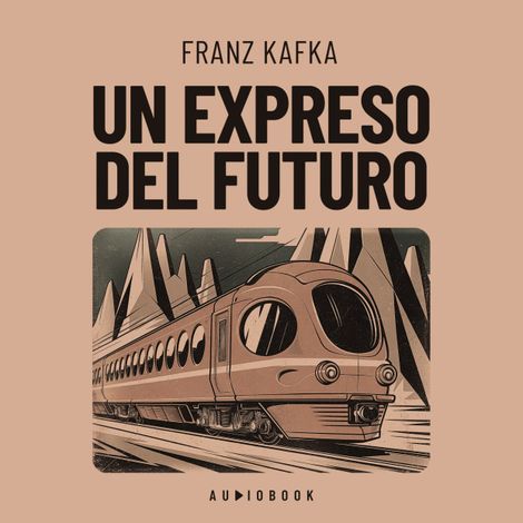 Hörbüch “Un expreso del futuro – Franz Kafka”
