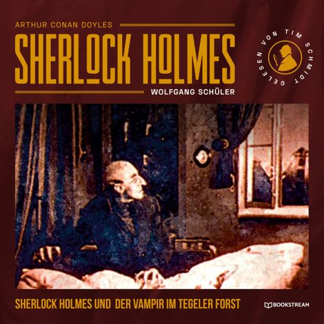 Hörbüch “Sherlock Holmes und der Vampir im Tegeler Forst (Ungekürzt) – Arthur Conan Doyle, Wolfgang Schüler”