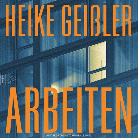 Hörbüch “Arbeiten - Leben, Band 6 (ungekürzt) – Heike Geißler”