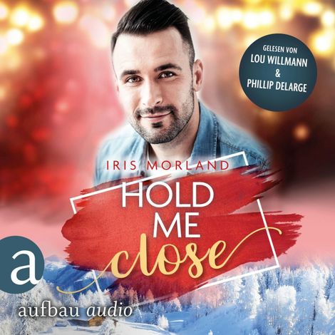 Hörbüch “Hold Me Close - Eine Heron's Landing Novella - Willkommen in Heron's Landing, Band 4 (Ungekürzt) – Iris Morland”
