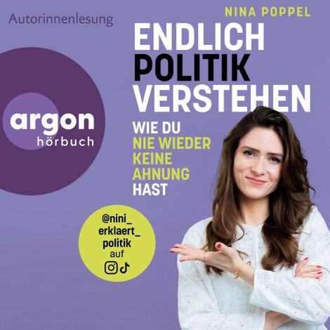 Hörbüch “Endlich Politik verstehen - Wie du nie wieder keine Ahnung hast (Ungekürzte Autorinnenlesung) – Nina Poppel”