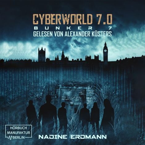 Hörbüch “Bunker 7 - CyberWorld, Band 7 (ungekürzt) – Nadine Erdmann”