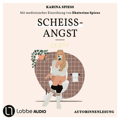 Hörbüch “Scheiß-Angst - Schonungslos ehrlich über Reizdarm, Panikattacken und Klo-Sessions von Karina Spiess (Ungekürzt) – kikidoyouloveme, Karina Spiess”