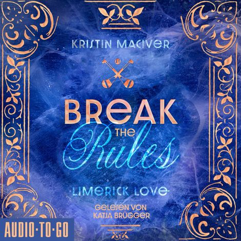 Hörbüch “Break The Rules - Limerick Love, Band 1 (ungekürzt) – Kristin Maciver”