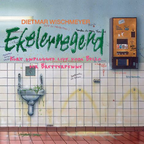 Hörbüch “Ekelerregend – Dietmar Wischmeyer, Arschkrampen, Oliver Kalkofe”