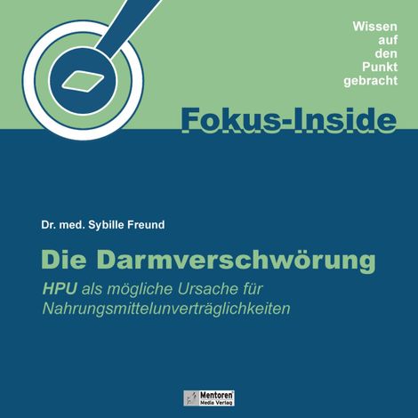Hörbüch “Die Darmverschwörung - HPU als mögliche Ursache für Nahrungsmittelunverträglichkeiten (ungekürzt) – Dr. med. Sybille Freund”