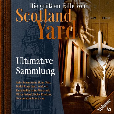 Hörbüch “Die größten Fälle von Scotland Yard, Ultimative Sammlung Volume 6 (ungekürzt) – Markus Duschek”