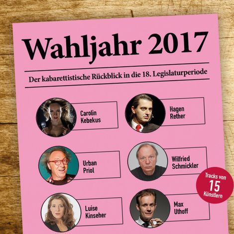 Hörbüch “Various Artists, Wahljahr 2017 - Der kabarettistische Rückblick in die 18. Legislaturperiode – Hagen Rether, Claus von Wagner, Sebastian Pufpaffmehr ansehen”