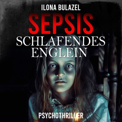 Hörbüch “Sepsis - Schlafendes Englein - Hauptkommissar Heerse ermittelt, Band 10 (ungekürzt) – Ilona Bulazel”