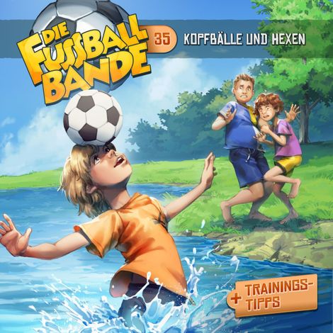 Hörbüch “Die Fussballbande, Folge 35: Kopfbälle und Hexen – Aikaterini Maria Schlösser”
