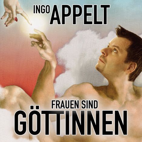 Hörbüch “Ingo Appelt, Frauen sind Göttinnen – Ingo Appelt”