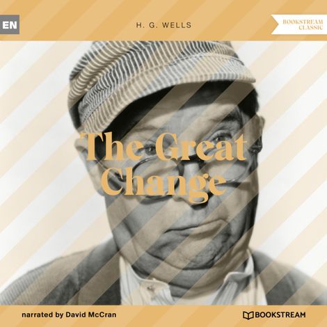 Hörbüch “The Great Change (Unabridged) – H. G. Wells”