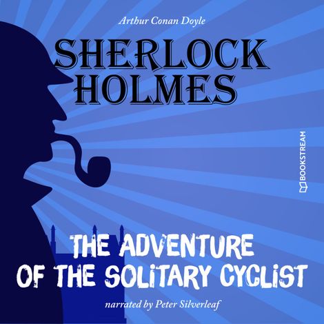 Hörbüch “The Adventure of the Solitary Cyclist (Unabridged) – Sir Arthur Conan Doyle”