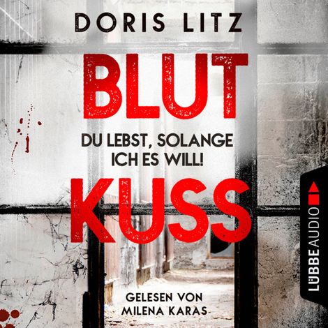 Hörbüch “Blutkuss - Du lebst, solange ich es will! - Lina Saint-George, Teil 3 (Ungekürzt) – Doris Litz”