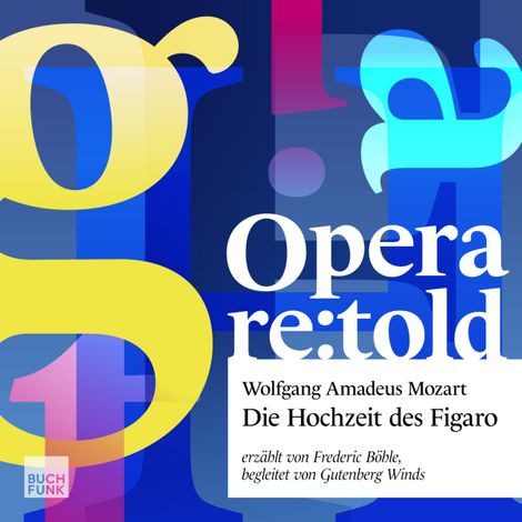 Hörbüch “Die Hochzeit des Figaro - Opera re:told, Band 2 (ungekuerzt) – Wolfgang Amadeus Mozart”
