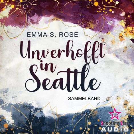 Hörbüch “Der Sammelband - Unverhofft in Seattle, Band 1 (ungekürzt) – Emma S. Rose”