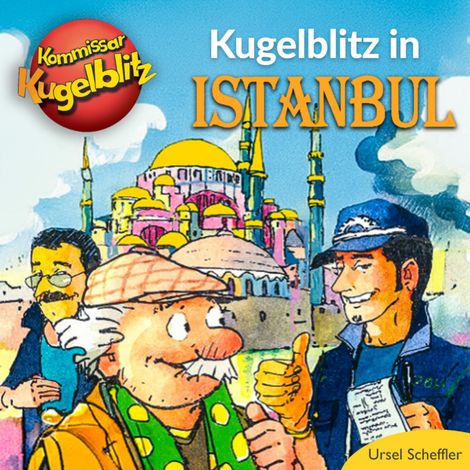 Hörbüch “in Istanbul - Kommissar Kugelblitz – Ursel Scheffler”