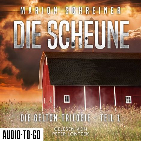 Hörbüch “Die Scheune - Die Gelton-Trilogie, Band 1 (ungekürzt) – Marion Schreiner”