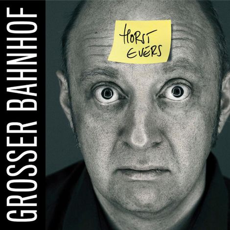 Hörbüch “Horst Evers, Grosser Bahnhof – Horst Evers”