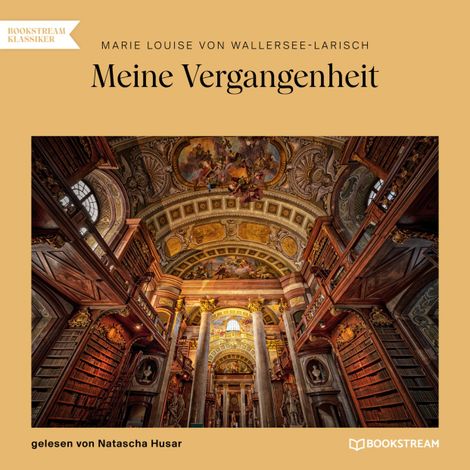 Hörbüch “Meine Vergangenheit (Ungekürzt) – Marie Louise von Wallersee-Larisch”