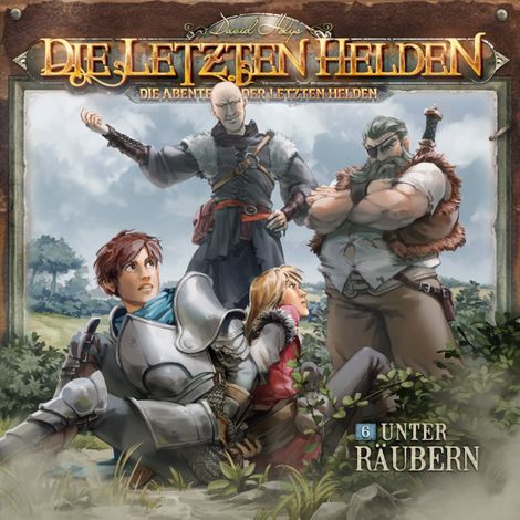 Hörbüch “Die Letzten Helden, Die Abenteuer der Letzten Helden, Folge 6: Unter Räubern – Paul Burghardt”