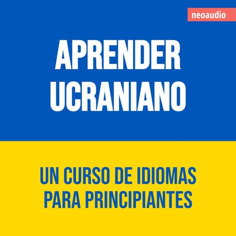 Hörbüch “Cursos de Idiomas para Principiantes, Aprender ucraniano (Íntegro) – NeoAudio”