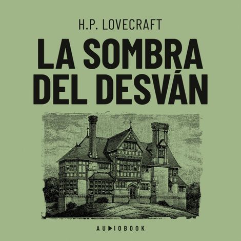 Hörbüch “La sombra del desván (Completo) – H.P. Lovecraft”
