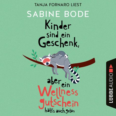Hörbüch “Kinder sind ein Geschenk, aber ein Wellness-Gutschein hätt's auch getan (Ungekürzt) – Sabine Bode”