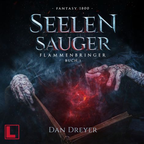 Hörbüch “SeelenSauger - FlammenBringer, Band 1 (ungekürzt) – Dan Dreyer”