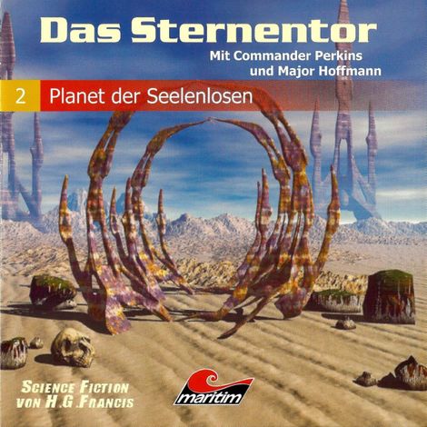 Hörbüch “Das Sternentor - Mit Commander Perkins und Major Hoffmann, Folge 2: Planet der Seelenlosen – H. G. Francis”