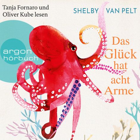 Hörbüch “Das Glück hat acht Arme (Ungekürzte Lesung) – Shelby van Pelt”