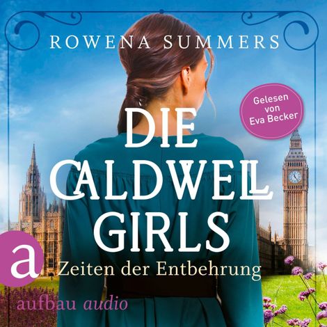 Hörbüch “Die Caldwell Girls - Zeiten der Entbehrung - Die große Caldwell Saga, Band 2 (Ungekürzt) – Rowena Summers”