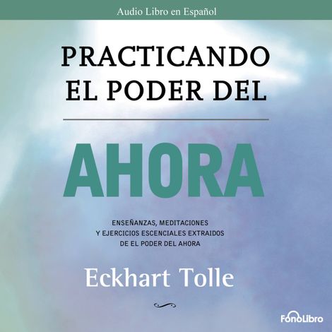 Hörbüch “Practicando el Poder del Ahora (abreviado) – Eckhart Tolle”