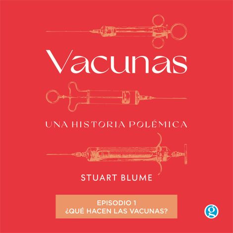 Hörbüch “¿Qué hacen las vacunas? - Vacunas, Episodio 1 (Completo) – Stuart Blume”
