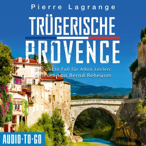 Hörbüch “Trügerische Provence - Ein Fall für Commissaire Leclerc - Der siebte Fall für Albin Leclerc, Band 7 (ungekürzt) – Pierre Lagrange”