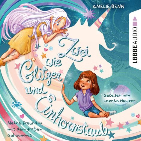 Hörbüch “Meine Freundin mit dem großen Geheimnis - Zwei wie Glitzer und Einhornstaub, Teil 1 (Ungekürzt) – Amelie Benn”