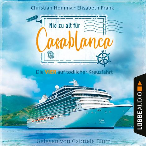 Hörbüch “Nie zu alt für Casablanca - Die VIER - Die VIER auf tödlicher Kreuzfahrt, Teil 1 (Ungekürzt) – Christian Homma, Elisabeth Frank”