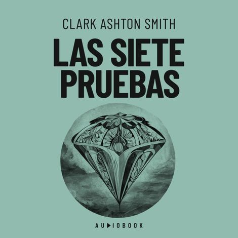 Hörbüch “Las siete pruebas – Clark Ashton Smith”