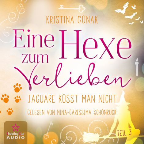 Hörbüch “Jaguare küsst man nicht - Eine Hexe zum Verlieben, Teil 3 (ungekürzt) – Kristina Günak”