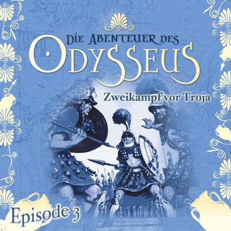 Hörbüch “Die Abenteuer des Odysseus, Folge 3: Zweikampf vor Troja – Jürgen Knop”