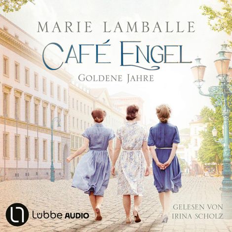 Hörbüch “Goldene Jahre - Café Engel, Teil 5 (Ungekürzt) – Marie Lamballe”